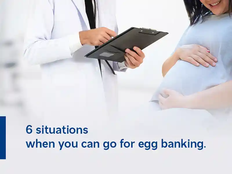6 situations when you can go for egg banking