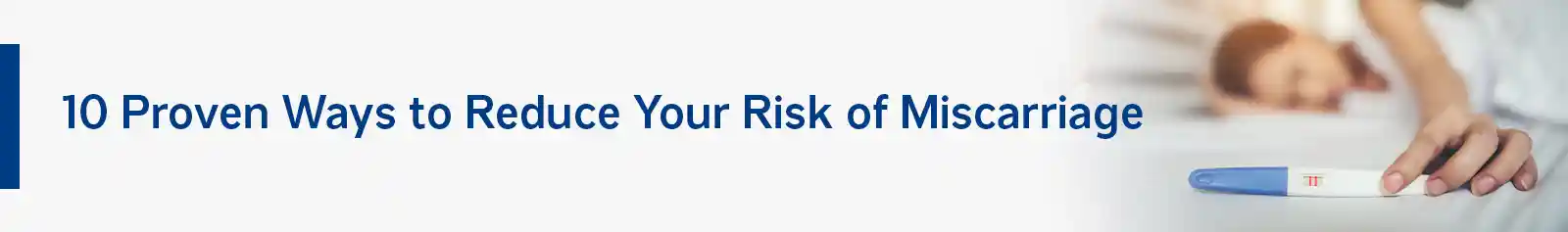 10 Proven Ways to Reduce Your Risk of Miscarriage