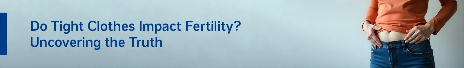Do Tight Clothes Impact Fertility? Uncovering the Truth