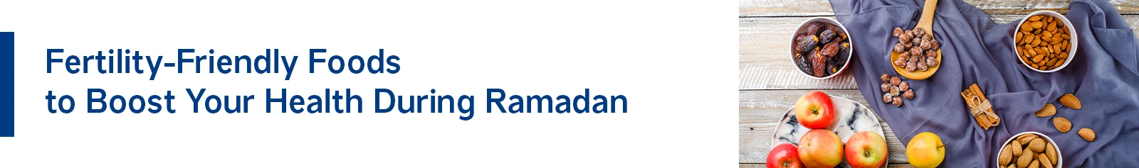 Fertility-Friendly Foods to Boost Your Health During Ramadan
