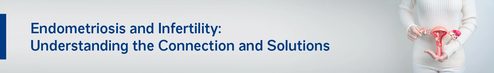 Endometriosis and Infertility: Understanding the Connection and Solutions