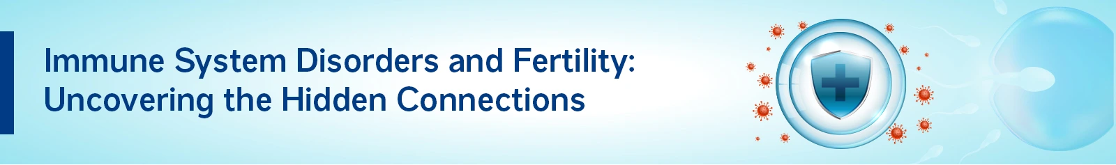 Immune System Disorders and Fertility: Uncovering the Hidden Connections