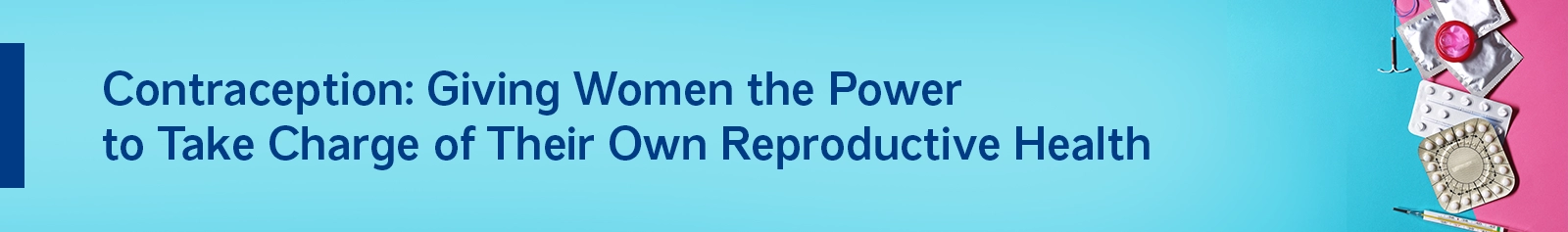 Contraception: Giving Women the Power to Take Charge of Their Own Reproductive Health
