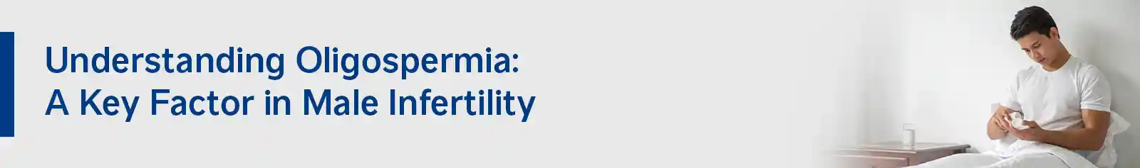 Understanding Oligospermia: A Key Factor in Male Infertility